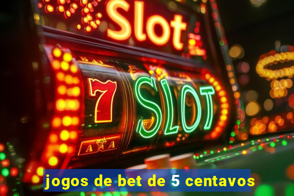 jogos de bet de 5 centavos